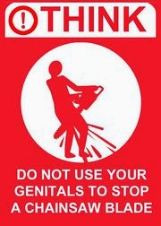 Do_not_use_your_genitals_to_stop_a_chainsaw_blade