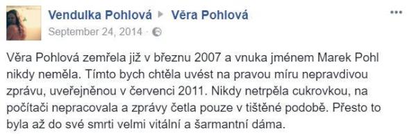 Vendulka Pohlová by na rozdíl od Marka Pohla měla být skutečnou vnučkou Věry Pohlové. Někteří jsou nicméně přesvědčeni, že žádná Věra Pohlová ve skutečnosti nikdy neexistovala.